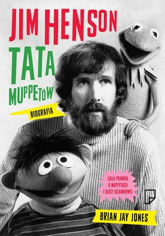 Jim Henson Tata Muppetów Brian Jay Jones - okladka książki