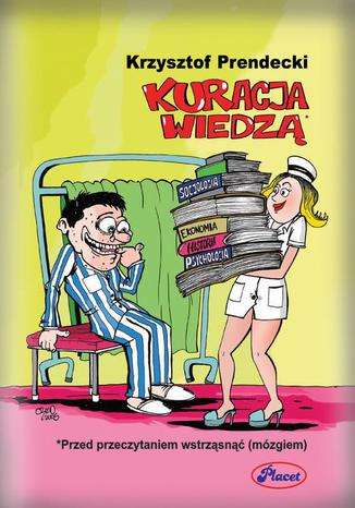 Kuracja Wiedzą przed przeczytaniem wstrząsnąć mózgiem Krzysztof Prendecki - okladka książki