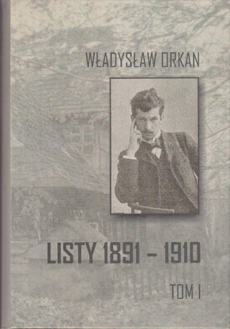 Listy 1891-1910 t.1 Władysław Orkan - okladka książki