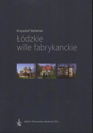 Łódzkie wille fabrykanckie Krzysztof Stefański - okladka książki