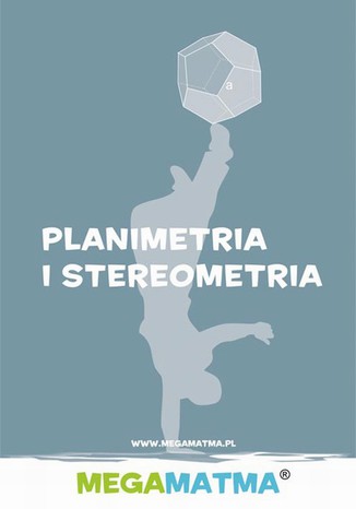 Matematyka-Planimetria, stereometria wg MegaMatma Alicja Molęda - okladka książki