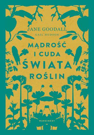Mądrość i cuda świata roślin Jane Goodall, Gail Hudson - okladka książki