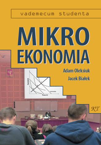 Mikroekonomia Adam Oleksiuk, Jacek Białek - okladka książki