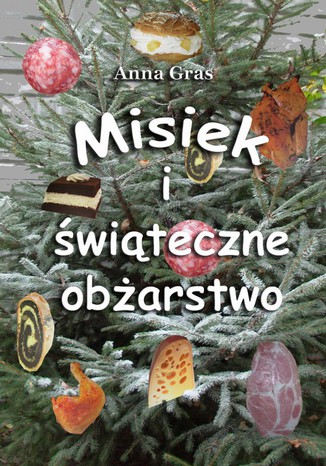 Misiek i świąteczne obżarstwo Anna Gras - okladka książki