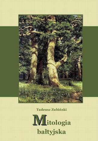 Mitologia bałtyjska Tadeusz Zubiński - okladka książki