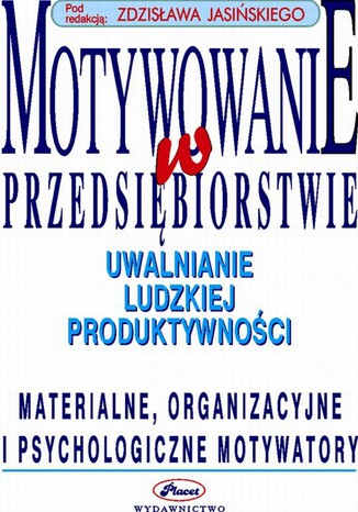 Motywowanie w przedsiębiorstwie uwalnianie ludzkiej produktywności Zdzisław Jasiński - okladka książki