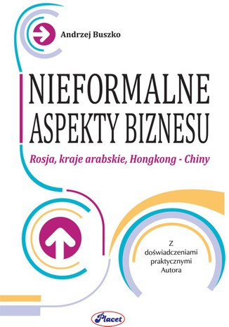 Nieformalne aspekty biznesu. Rosja, kraje arabskie, Hongkong - Chiny Andrzej Buszko - okladka książki