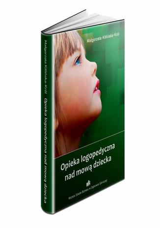 Opieka logopedyczna nad mową dziecka Małgorzata Kitlińska-Król - okladka książki