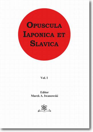 Opuscula Iaponica et Slavica  Vol. 1 Marek Iwanowski - okladka książki
