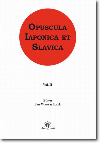 Opuscula Iaponica et Slavica  Vol. 2 Jan Wawrzyńczyk - okladka książki
