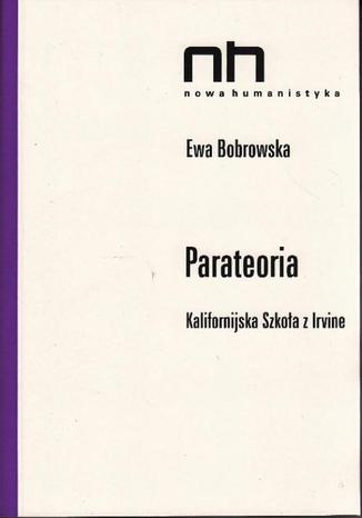 Parateoria. Kalifornijska Szkoła z Irvine Ewa Bobrowska - okladka książki