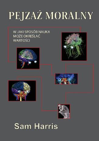 Pejzaż moralny. W jaki sposób nauka może określać wartości Sam Harris - okladka książki