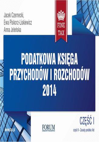 Podatkowa księga przychodów i rozchodów 2014 Anna Jeleńska, Jacek Czernecki, Ewa Piskorz-Liskiewicz - okladka książki