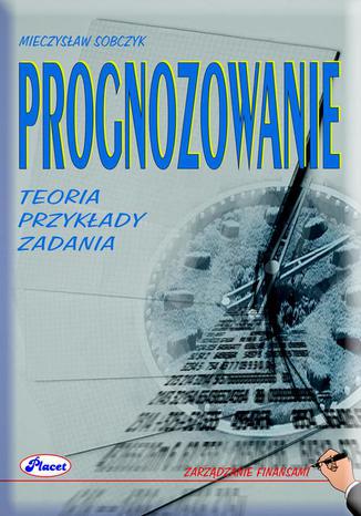 Prognozowanie Teoria przykłady zadania Mieczysław Sobczyk - okladka książki