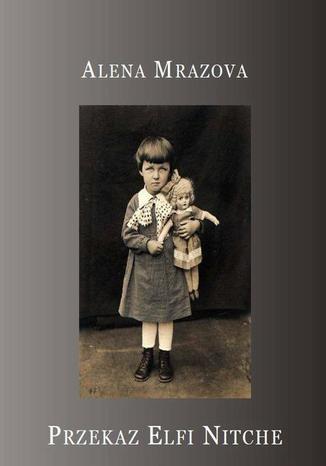 Przekaz Elfi Nitche Alena Mrazova - okladka książki