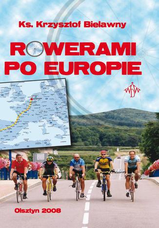 Rowerami po Europie Krzysztof Bielawny - okladka książki