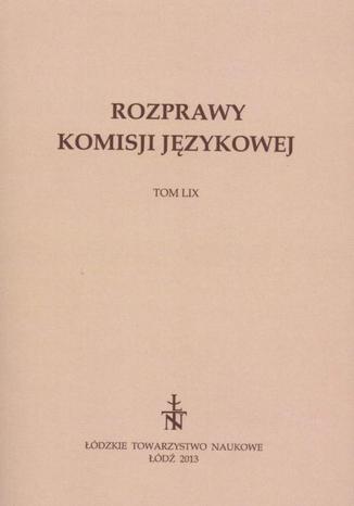 Rozprawy Komisji Językowej ŁTN t. LIX Praca zbiorowa - okladka książki