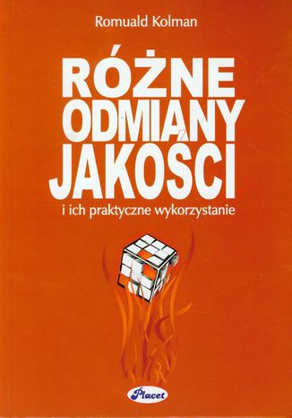 Różne odmiany jakości i ich praktyczne wykorzystanie Romuald Kolman - okladka książki