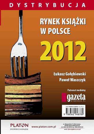 Rynek książki w Polsce 2012. Dystrybucja Łukasz Gołębiewski, Paweł Waszczyk - okladka książki