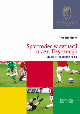 Sportowiec w sytuacji urazu fizycznego Jan Blecharz - okladka książki