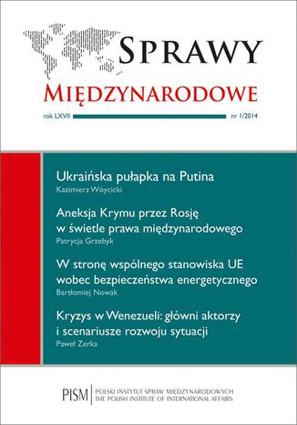 Sprawy Międzynarodowe nr 1/2014 Jerzy Menkes, Jacek Tebinka, Kazimierz Wóycicki, Bartłomiej Nowak, Patrycja Grzebyk, Paweł Zerka, Jarosław Ćwiek-Karpowicz, Patrycja Operacz, Aneta Skorupa-Wulczyńska, Anna Pudło, Danuta Adamiec - okladka książki