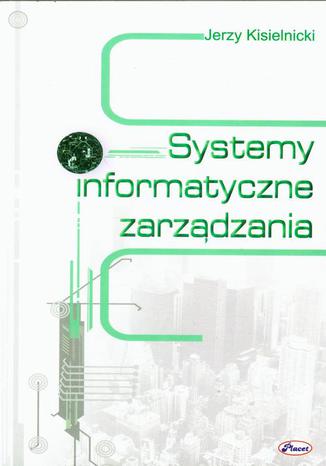 Systemy informatyczne zarządzania Jerzy Kisielnicki - okladka książki