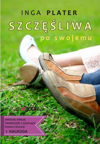 Szczęśliwa po swojemu Inga Plater - okladka książki