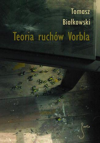 Teoria ruchów Vorbla Tomasz Białkowski - okladka książki