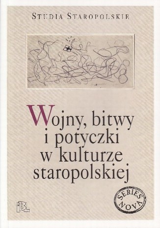 Wojny bitwy i potyczki w kulturze staropolskiej Wiesław Pawlak, Magdalena Piskała - okladka książki