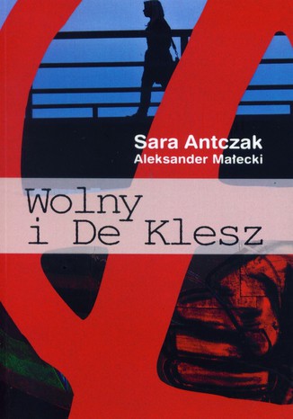 Wolny i De Klesz Aleksander Małecki, Sara Antczak - okladka książki