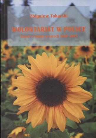 Wolontariat w Polsce. Raport z badań w latach 2000-2003 Zbigniew Tokarski - okladka książki