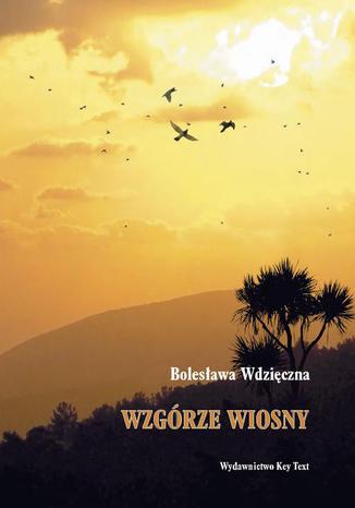 Wzgórze wiosny Bolesława Wdzięczna - okladka książki