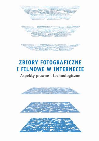 Zbiory fotograficzne i filmowe w Internecie: aspekty prawne i technologiczne Maciej Barczewski - okladka książki