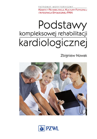 Podstawy kompleksowej rehabilitacji kardiologicznej Zbigniew Nowak - okladka książki