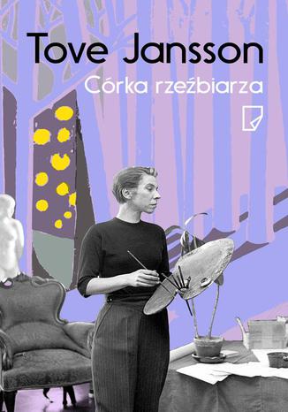 Córka rzeźbiarza Tove Jansson - okladka książki