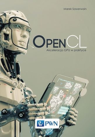 OpenCL. Akceleracja GPU w praktyce Marek Sawerwain - okladka książki