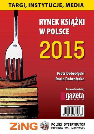 Rynek książki w Polsce 2015 Targi, instytucje, media Daria Dobrołęcka, Piotr Dobrołęcki - okladka książki