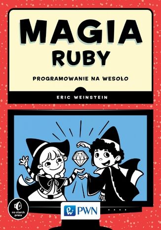 Magia Ruby. Programowanie na wesoło Eric Weinstein - okladka książki