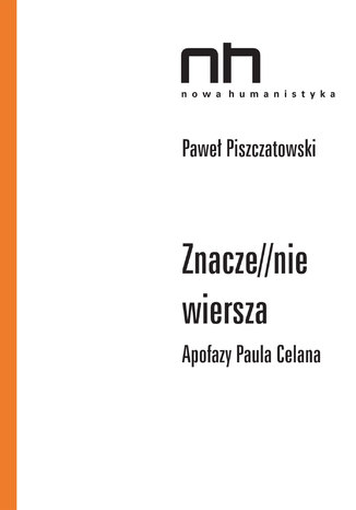 Znacze//nie wiersza. Apofazy Paila Celana Paweł Piszczatowski - okladka książki