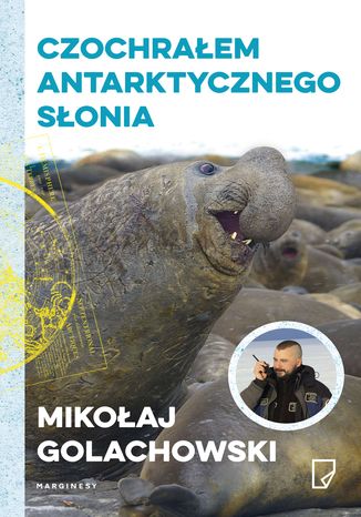 Eko Czochrałem antarktycznego słonia Mikołaj Golachowski - okladka książki