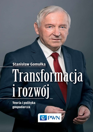 Transformacja i rozwój. Teoria i polityka gospodarcza Stanislaw Gomulka - okladka książki