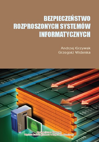 Bezpieczeństwo rozproszonych systemów informatycznych Andrzej Grzywak, Grzegorz Widenka - okladka książki