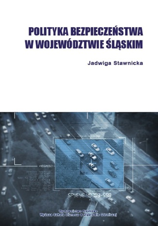 Polityka bezpieczeństwa w województwie śląskim Jadwiga Stawnicka - okladka książki