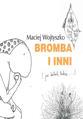 Bromba i inni (po latach także...) Maciej Wojtyszko - okladka książki