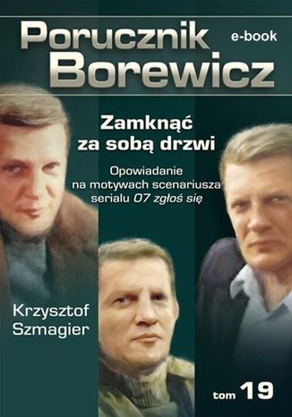 Porucznik Borewicz - Zamknąć za sobą drzwi (Tom 19) Krzysztof Szmagier - okladka książki