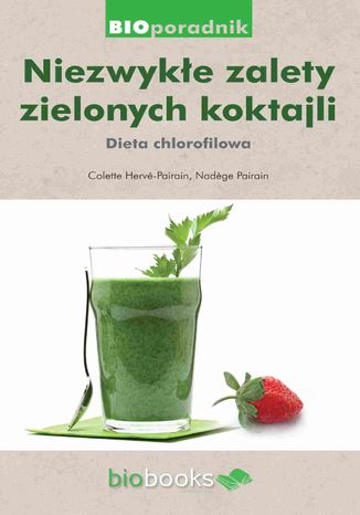 Niezwykłe zalety zielonych koktajli. Dieta chlorofilowa Colette Herve-Pairain, Nadege Pairain - okladka książki