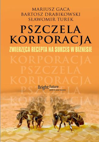Pszczela korporacja Mariusz Gaca, Bartosz Drabikowski, Sławomir Turek - okladka książki