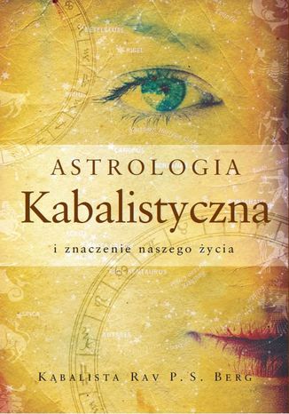 Astrologia Kabalistyczna i znaczenie naszego życia Rav Berg - okladka książki