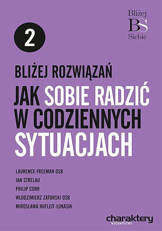 Bliżej rozwiązań: Jak radzić sobie w codziennych sytuacjach Opracowanie zbiorowe - okladka książki