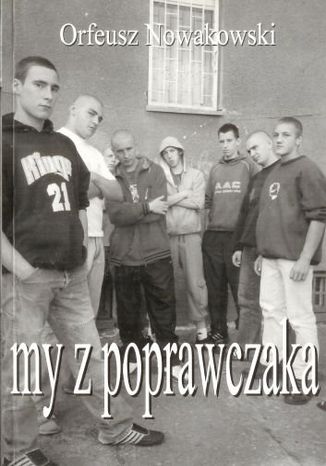 My z poprawczaka Orfeusz Nowakowski - okladka książki